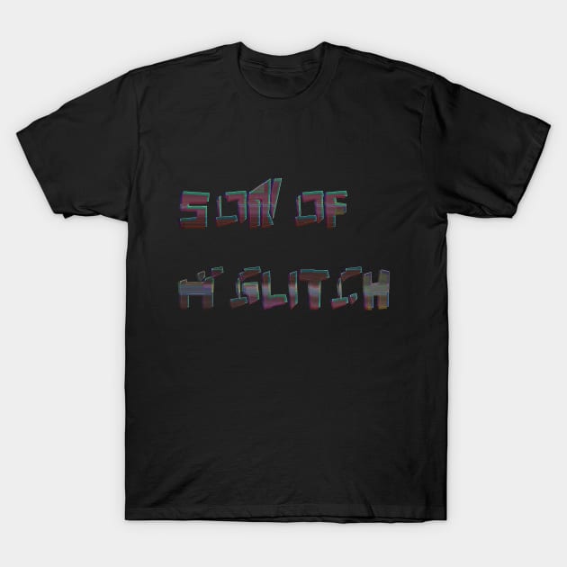 Son of a Glitch T-Shirt by 9teen